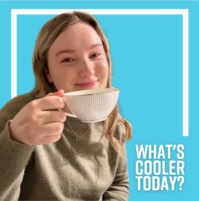 photo of kinley holding a teacup with a smile and the What's Cooler Today in the bottom right corner